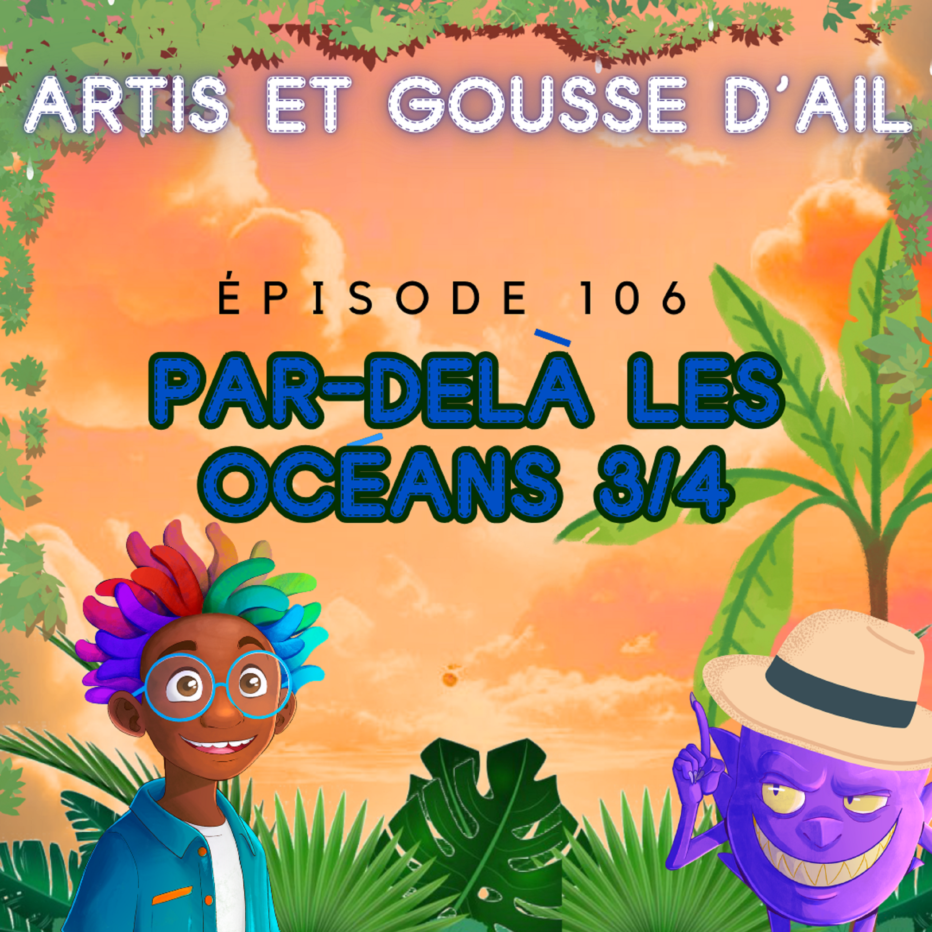 106 - Par-delà les océans (partie 3/4)