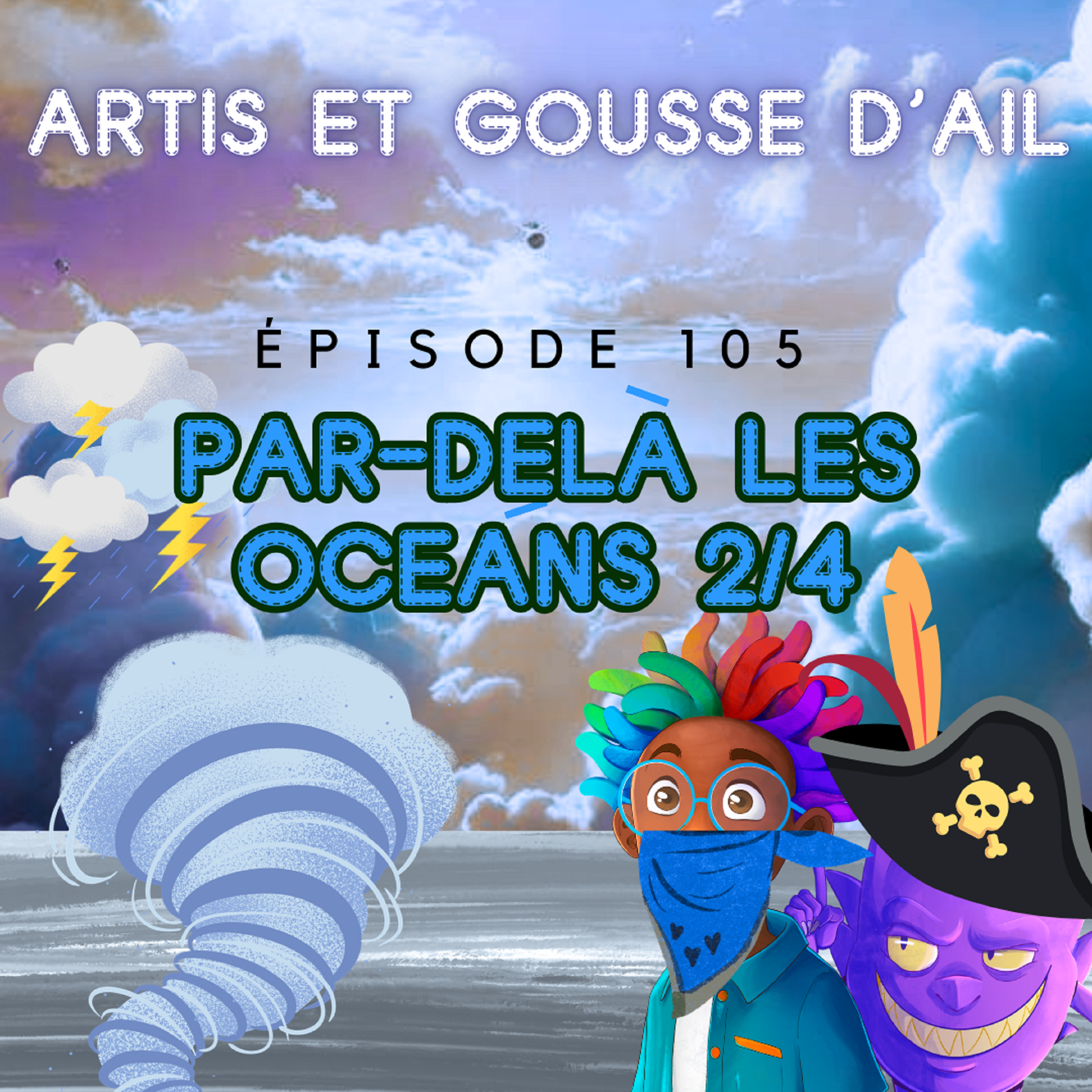 105 - Par-delà les océans (partie 2/4)