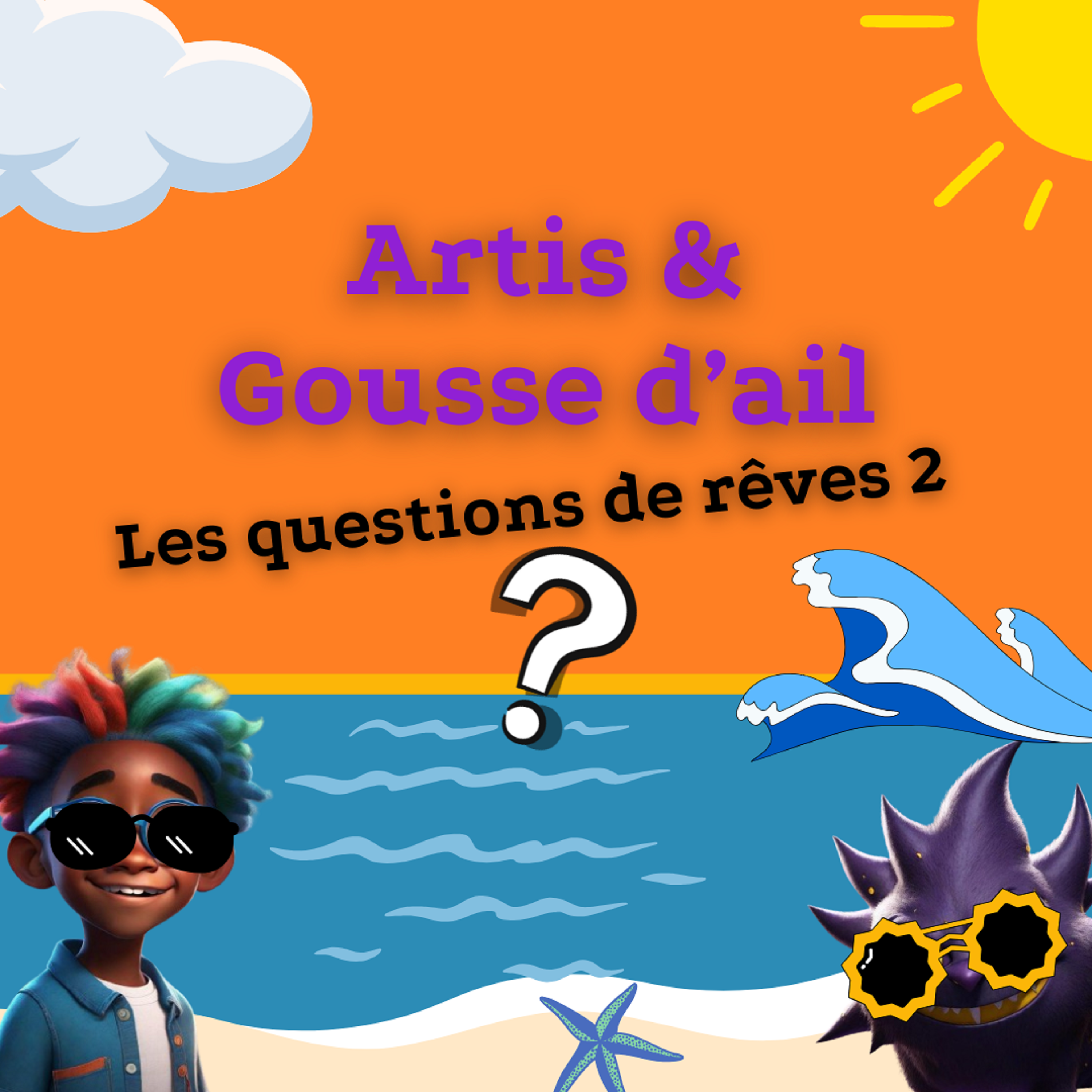 La Question de Rêve 2025 #2 : Gousse, pourquoi tu ne te transformes pas en Onirique ?