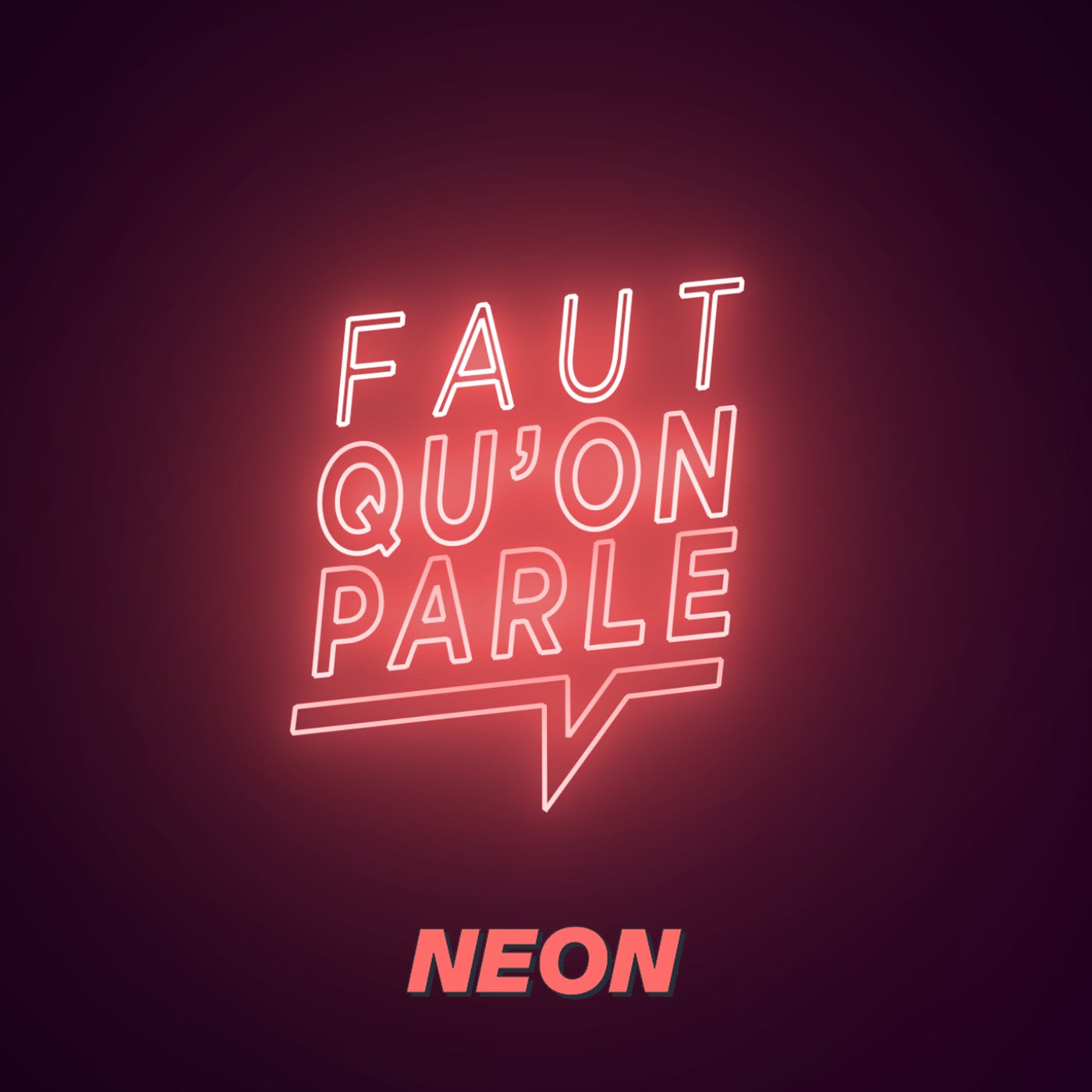 Faut qu’on parle, par NEON