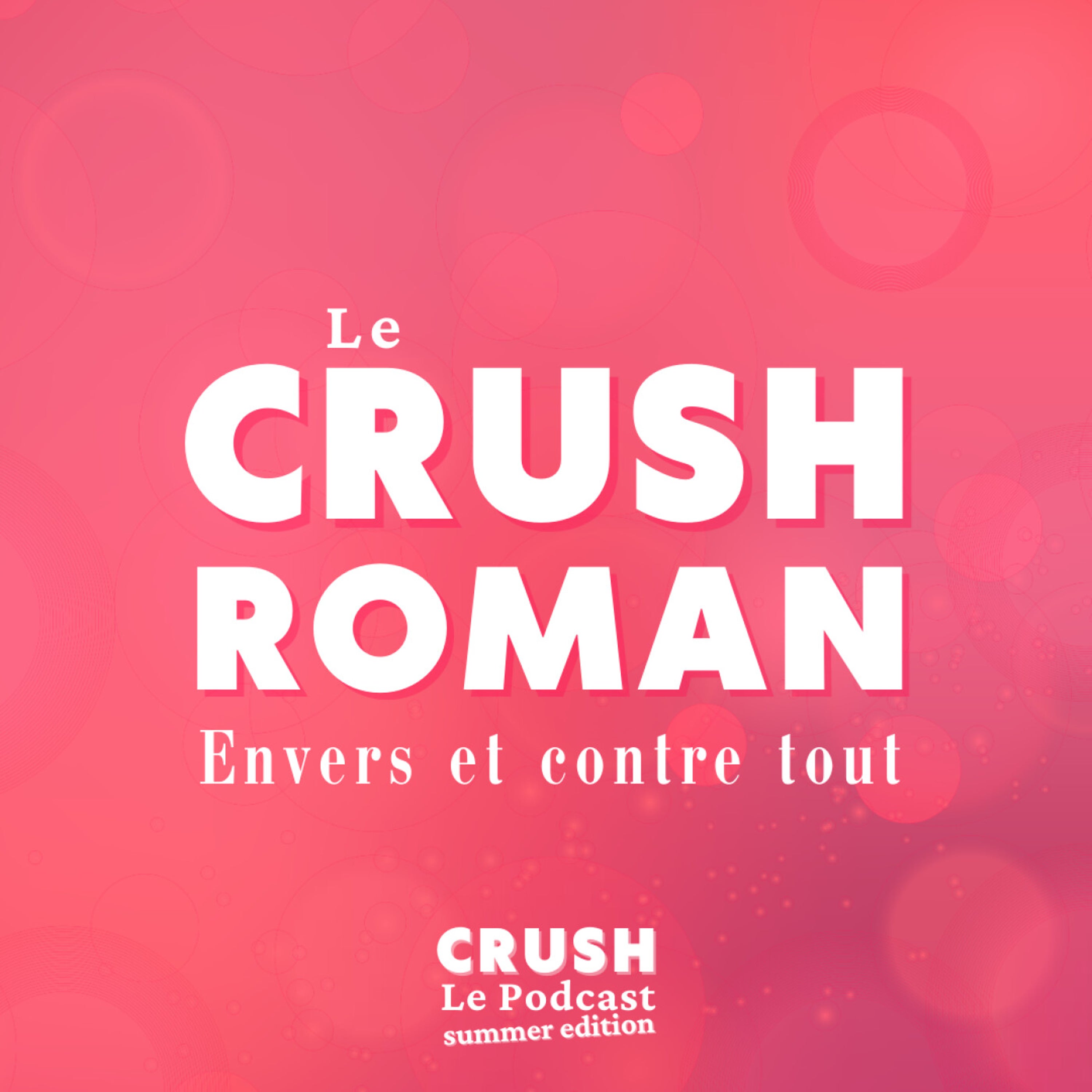 ❤️ SUMMER EDITION - Crush Roman - Envers et contre tout - Ép.2