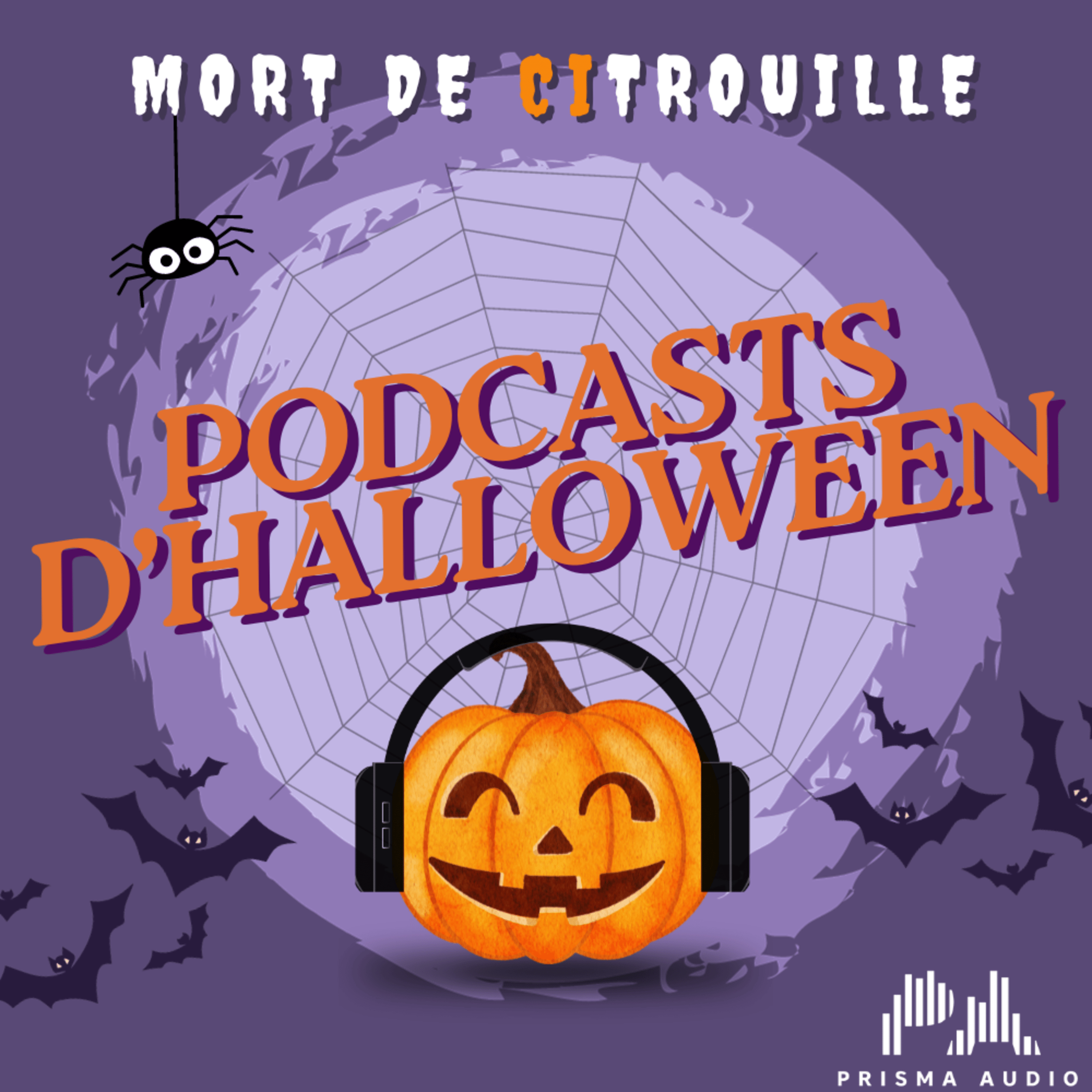 MORT DE CI-TROUILLE : Il est l'heure de l'horreur ! Prisma Audio a concocté des podcasts qui font peur pour le plus terrifiant des Halloween