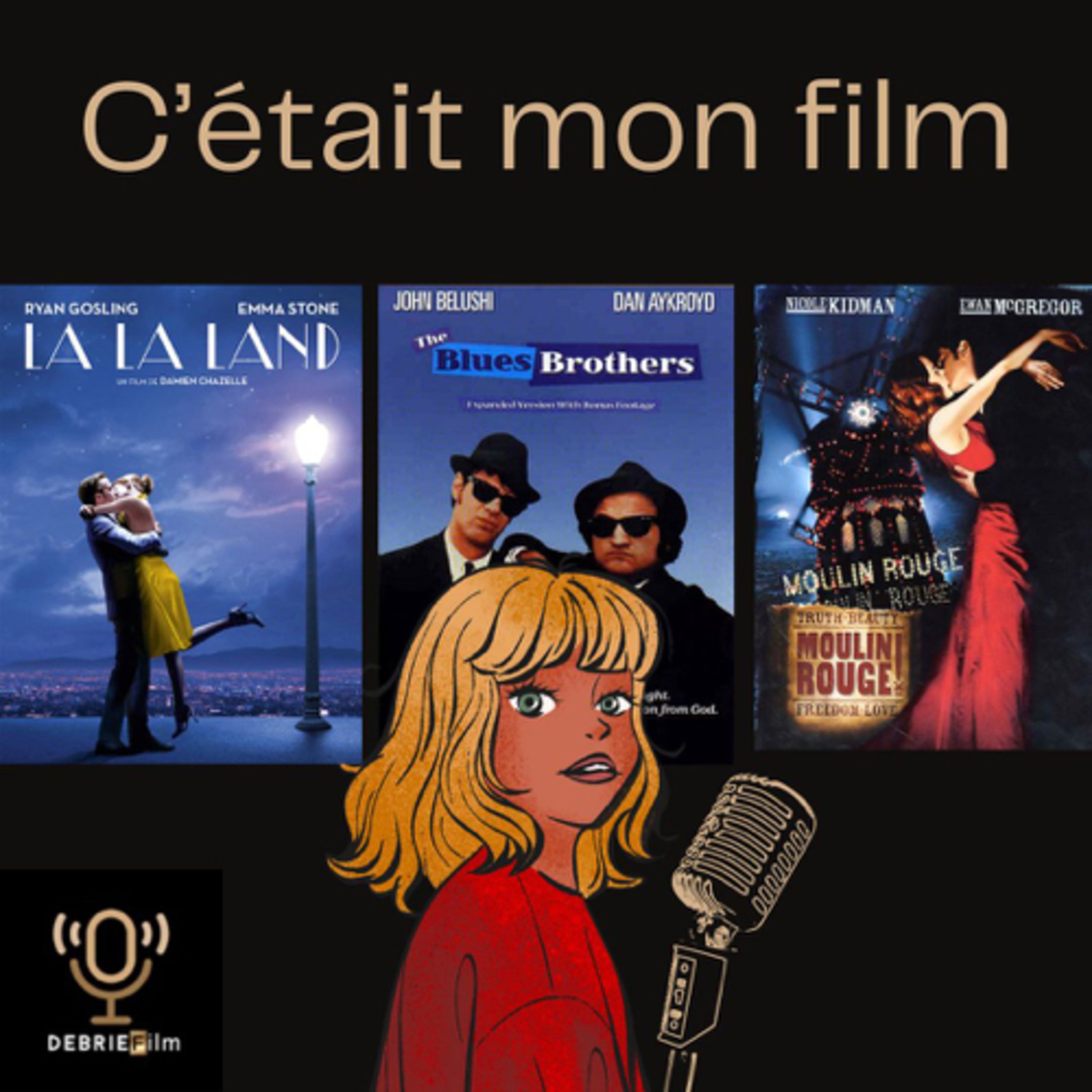 C'était mon film #6 - les films musicaux / La la land / Blues Brothers / Moulin Rouge episode artwork