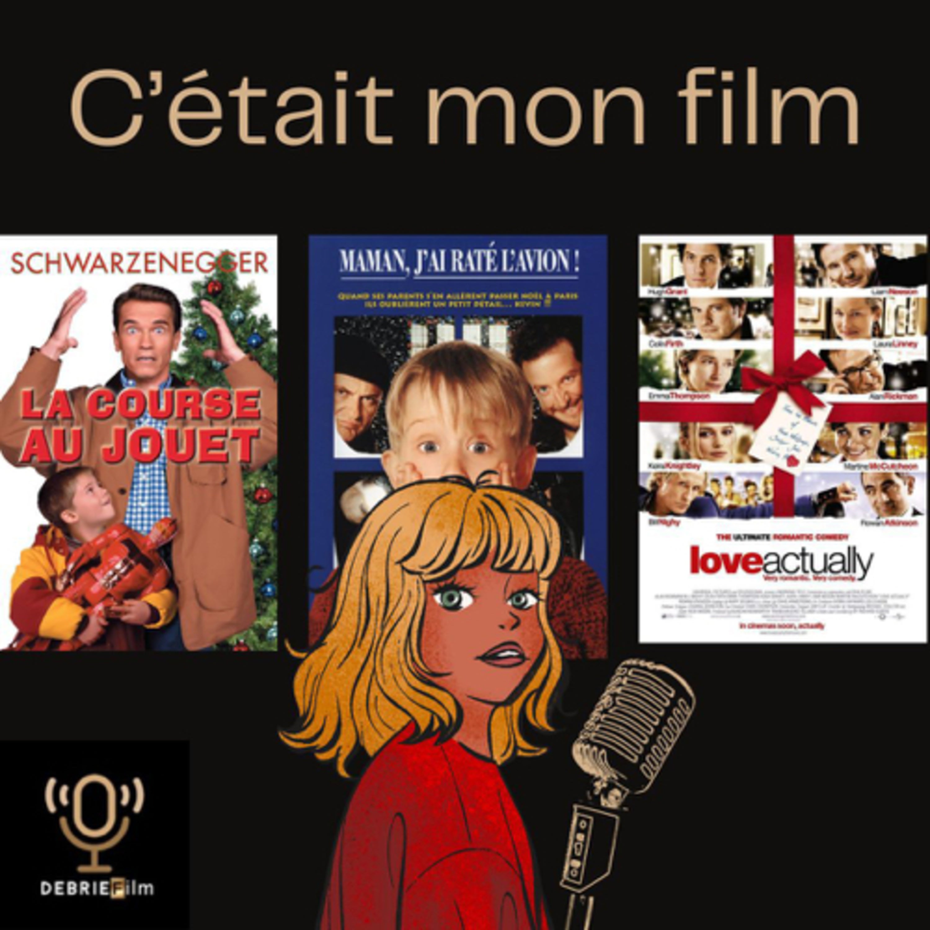 C'était mon film #1 - Nos films de Noël / Maman j'ai raté l'avion - La course au jouet - Love Actually episode artwork