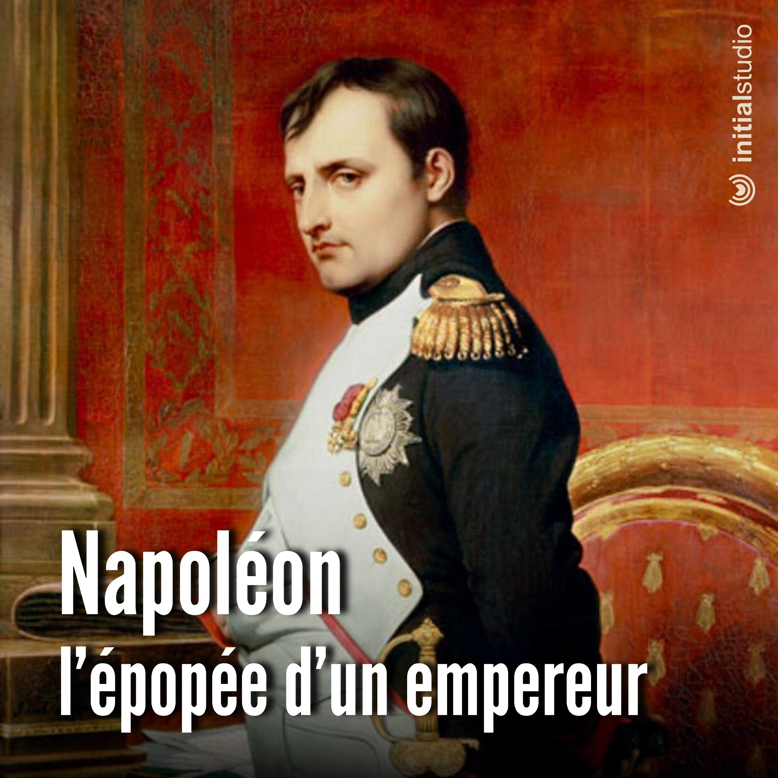 Napoléon, l'épopée d'un empereur - la destinée et la mort (4/4)