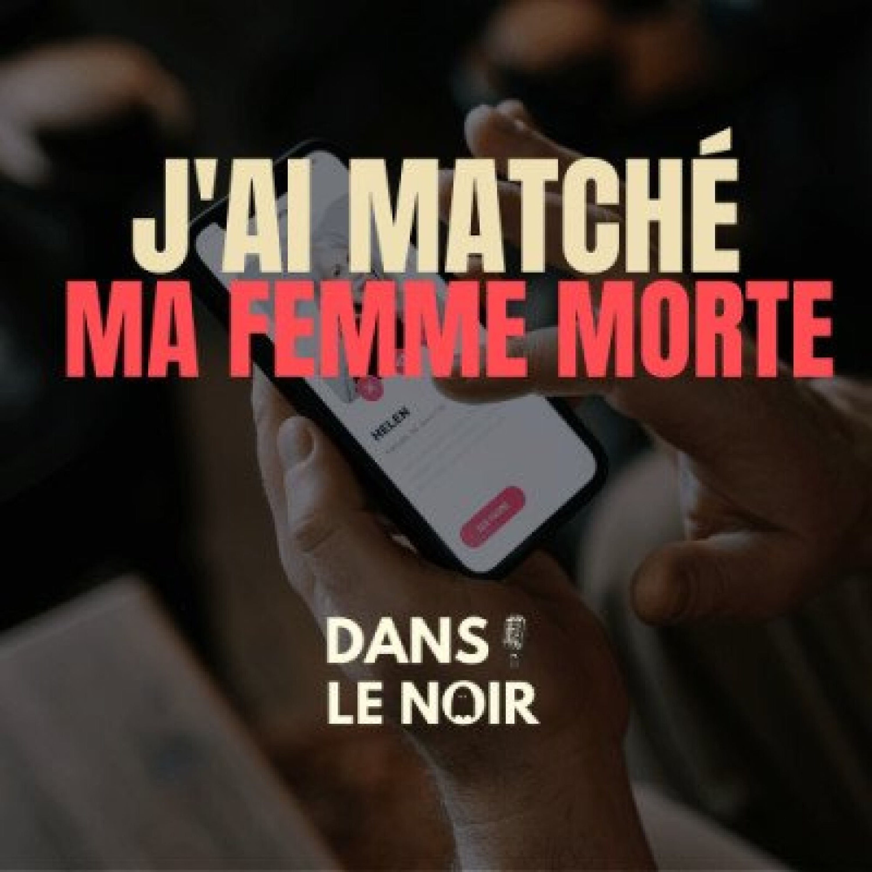 J'ai Matché Ma Femme Morte (Tinder) - Histoire Horreur - 3/4