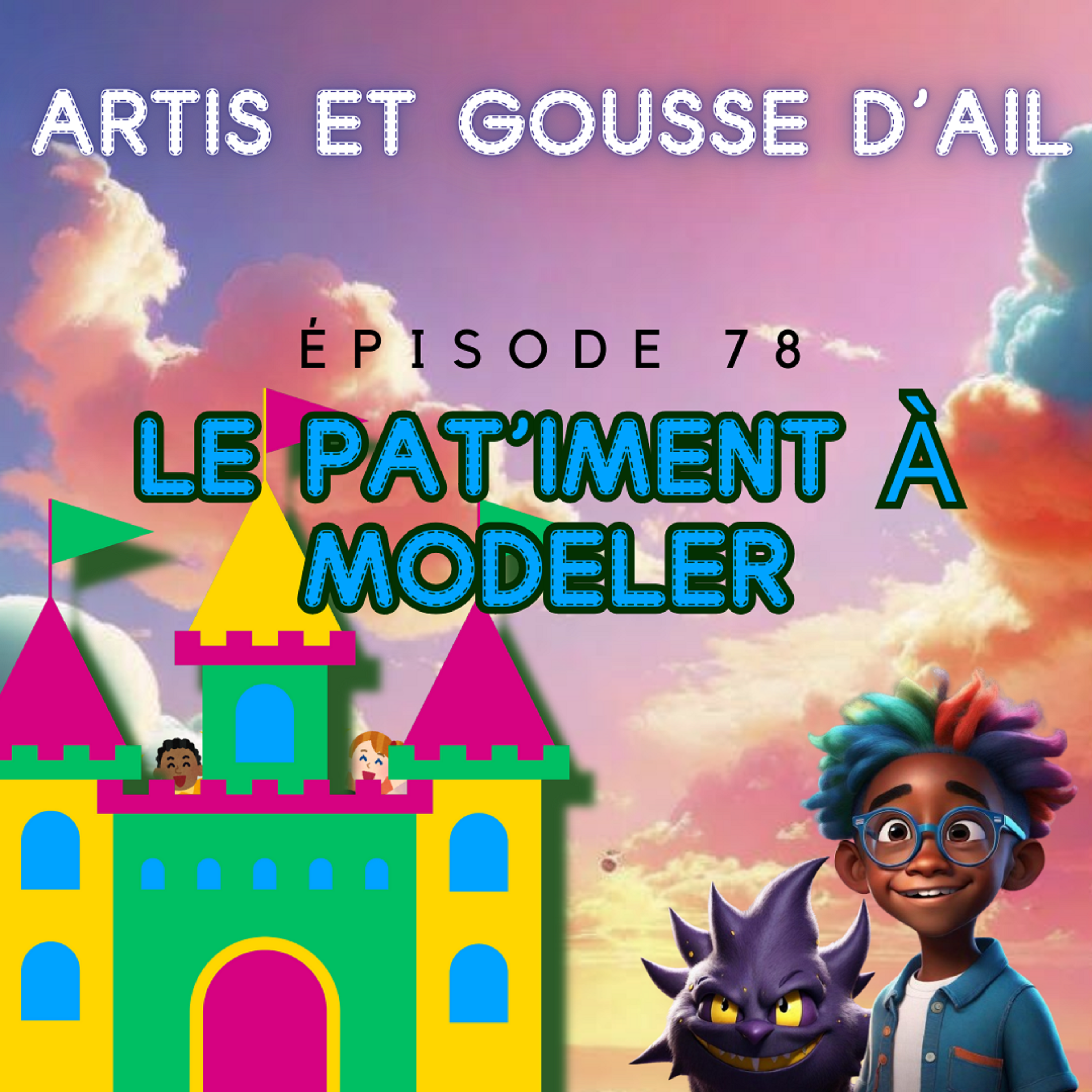 #78 - Le Pat'iment à modeler