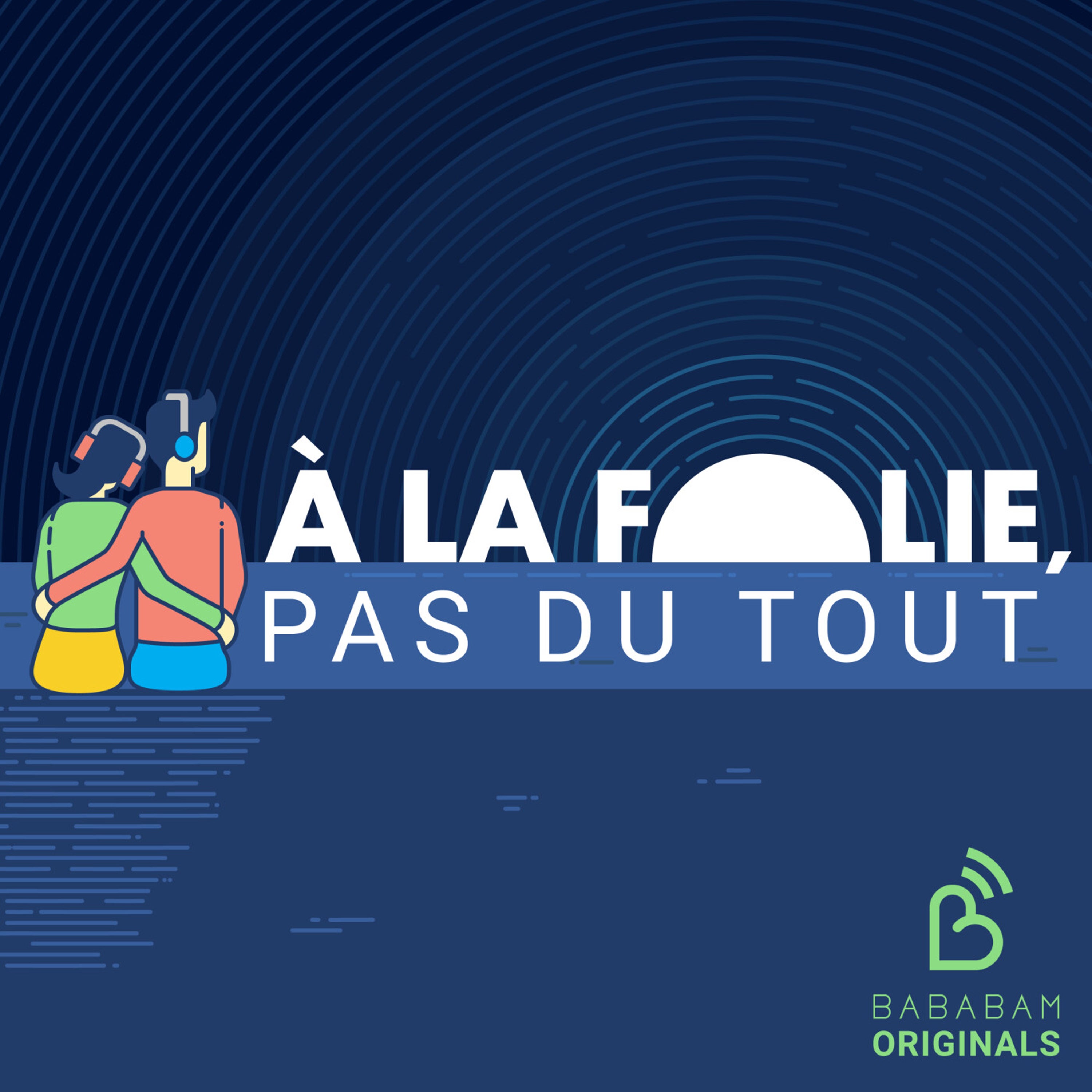 Découvrez "À la folie, pas du tout", le podcast de Bababam qui dévoile la face cachée des couples connus !
