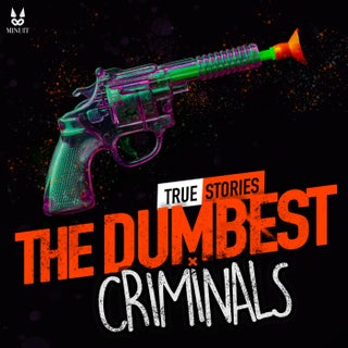 The Dumbest Criminals - True stories