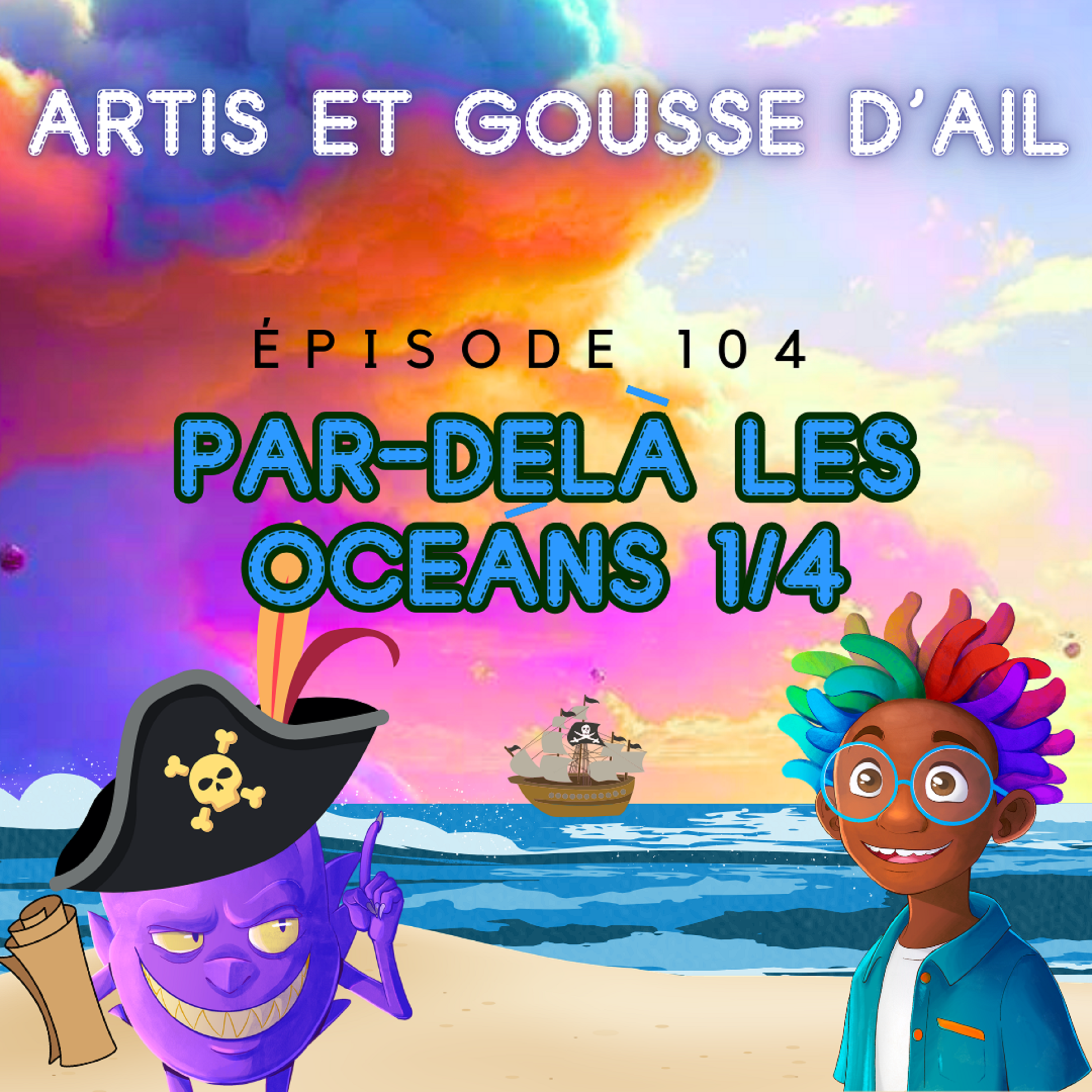 104 - Par-delà les océans (partie 1/4)
