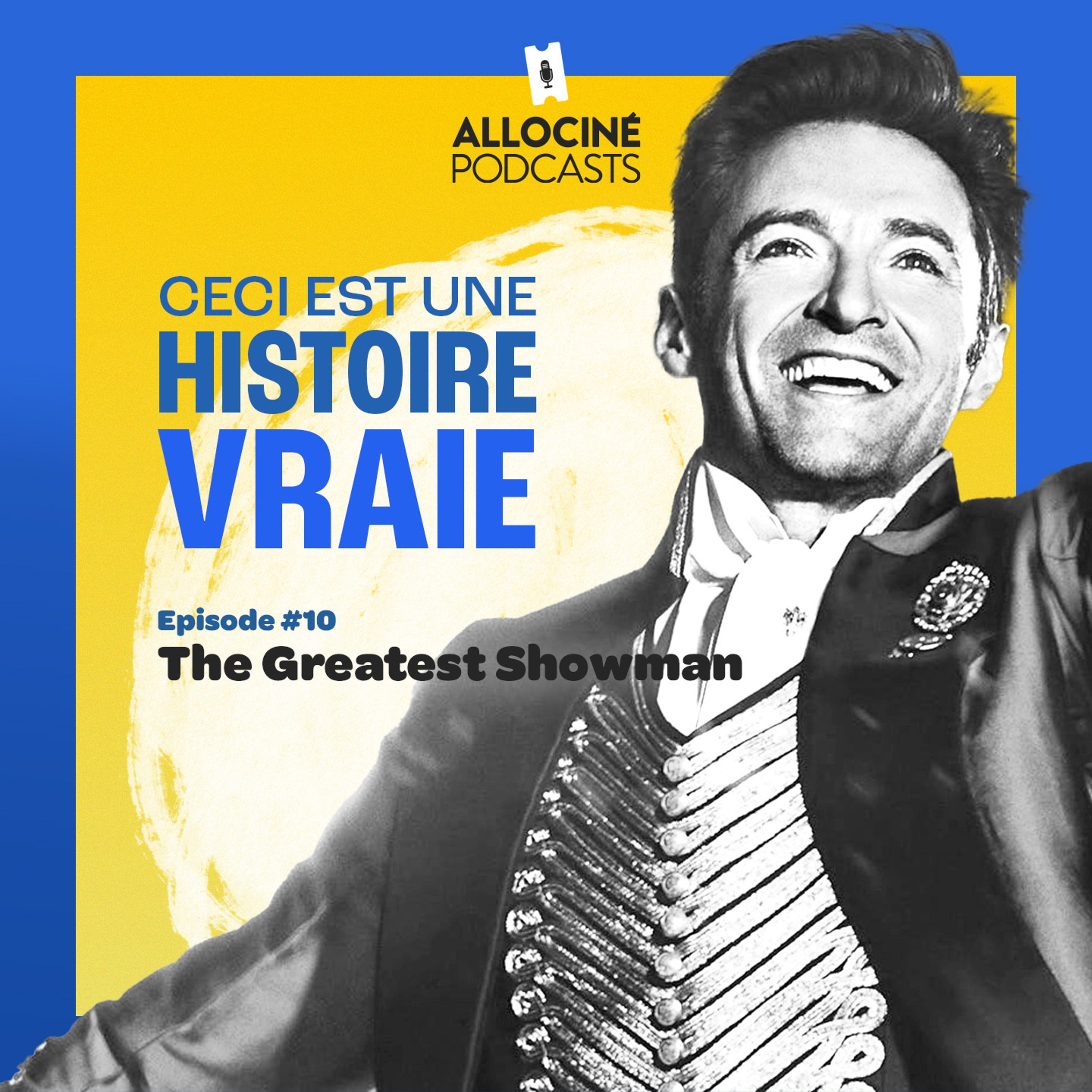 Ceci est une histoire vraie : The Greatest Showman ou le visionnaire qui n’en était pas un episode artwork