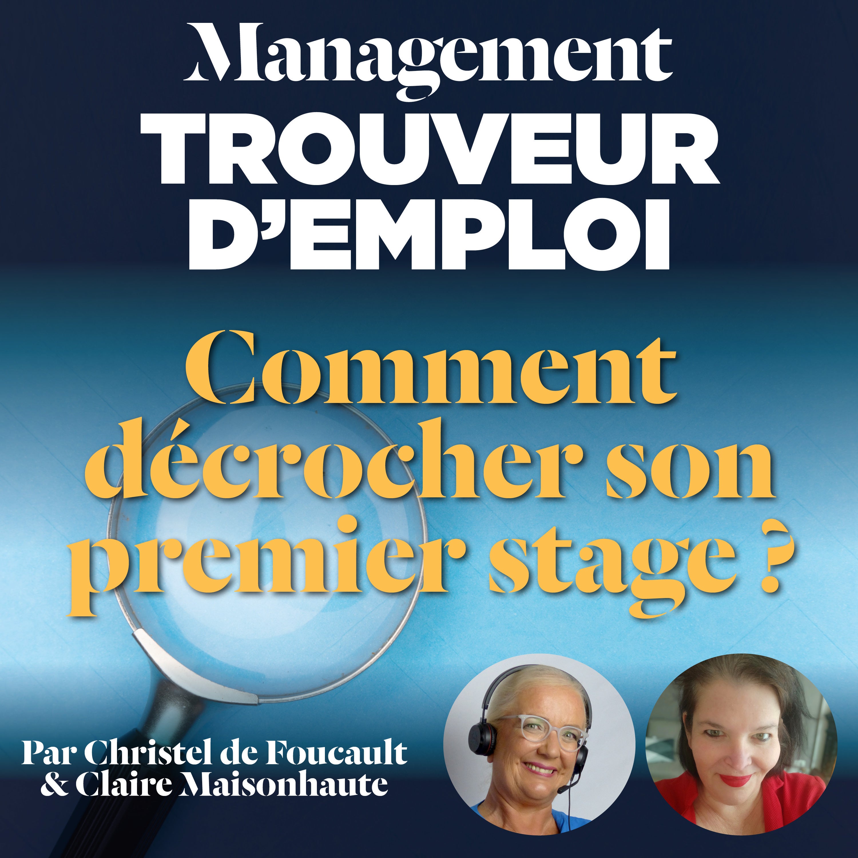 EP70 : Comment trouver un premier stage ? Avec Claire Maisonhaute