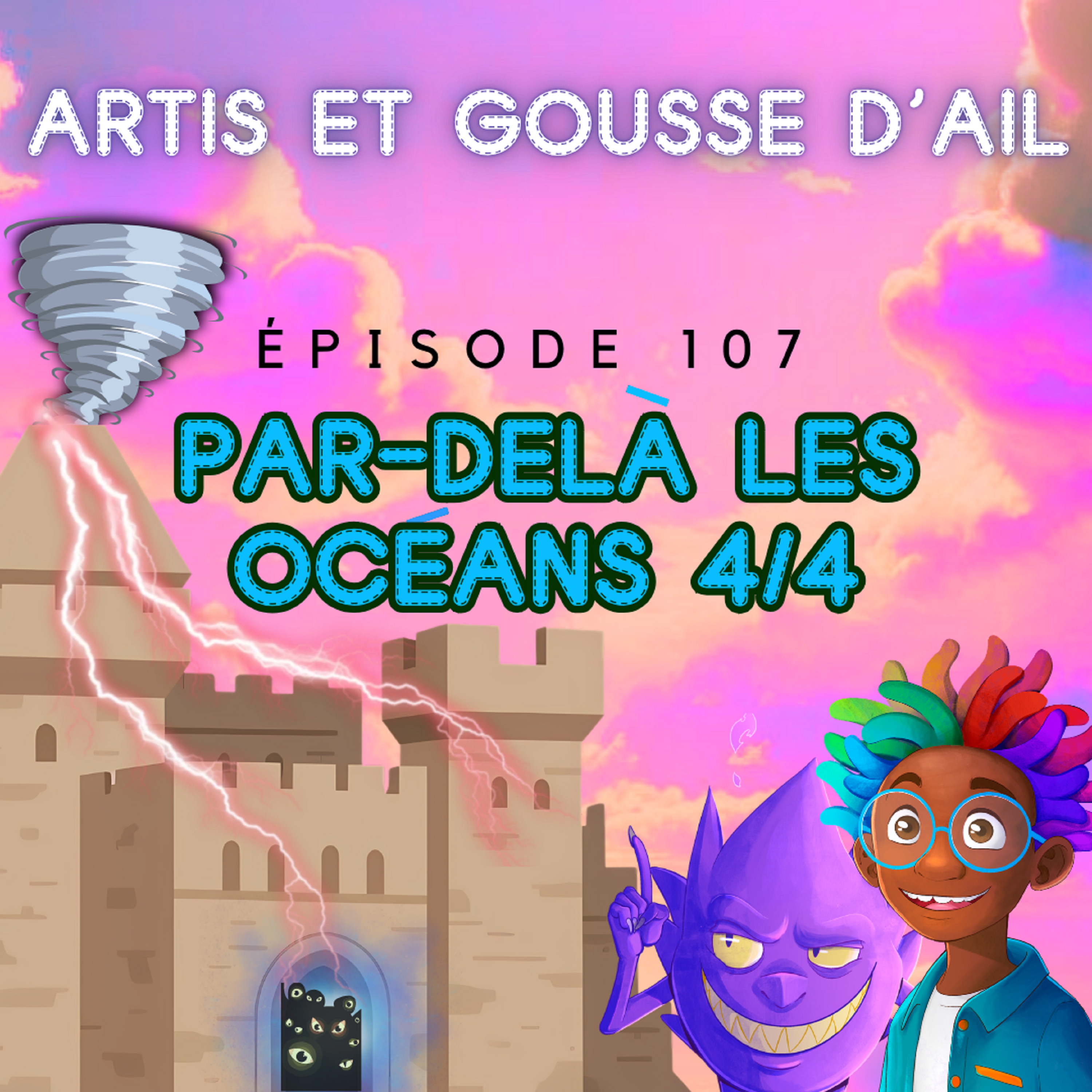 107 - Par-delà les océans (partie 4/4)