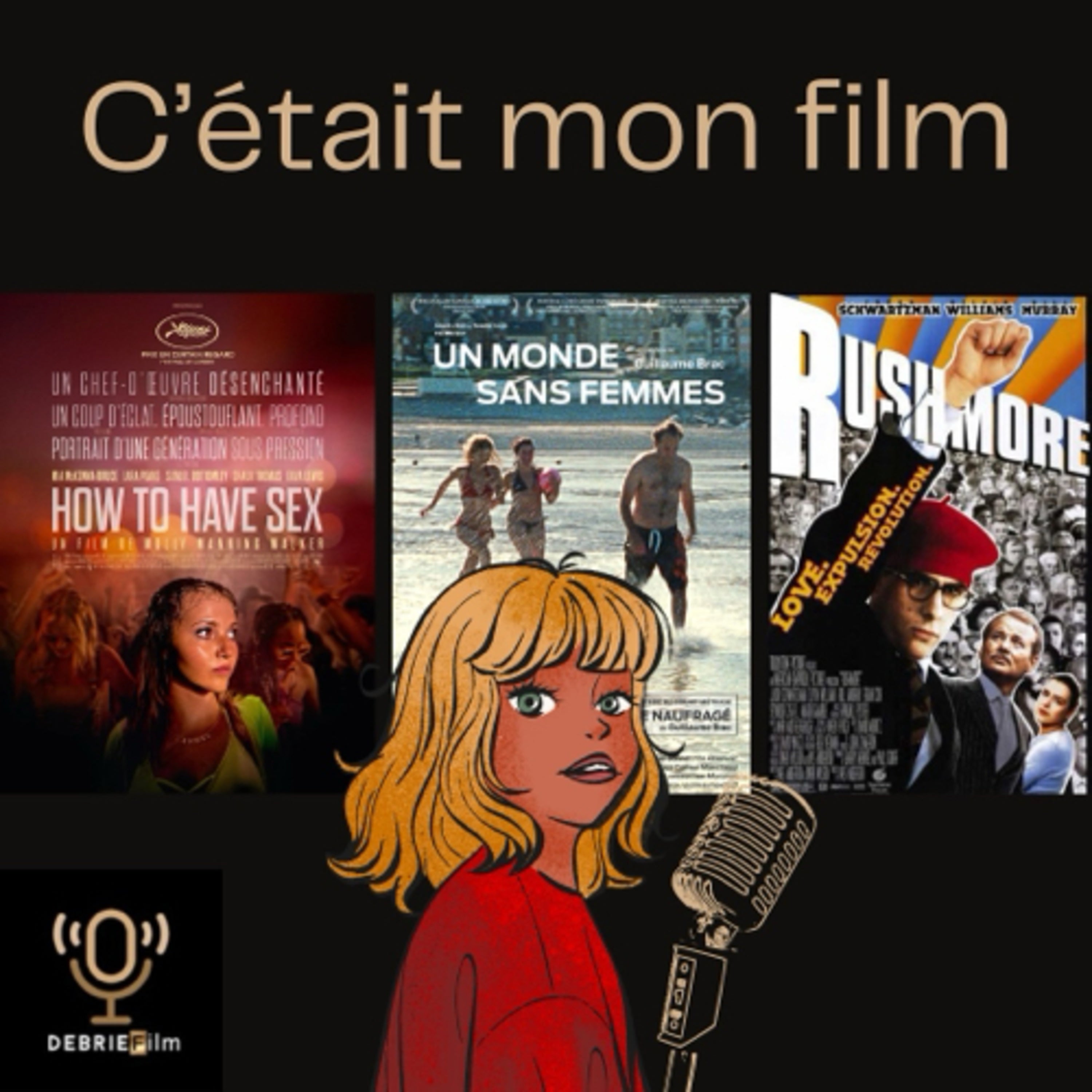 C'était mon film #5 - Moins de 100 000 entrées ? - Rushmore / Un monde sans femmes / How to have sex episode artwork