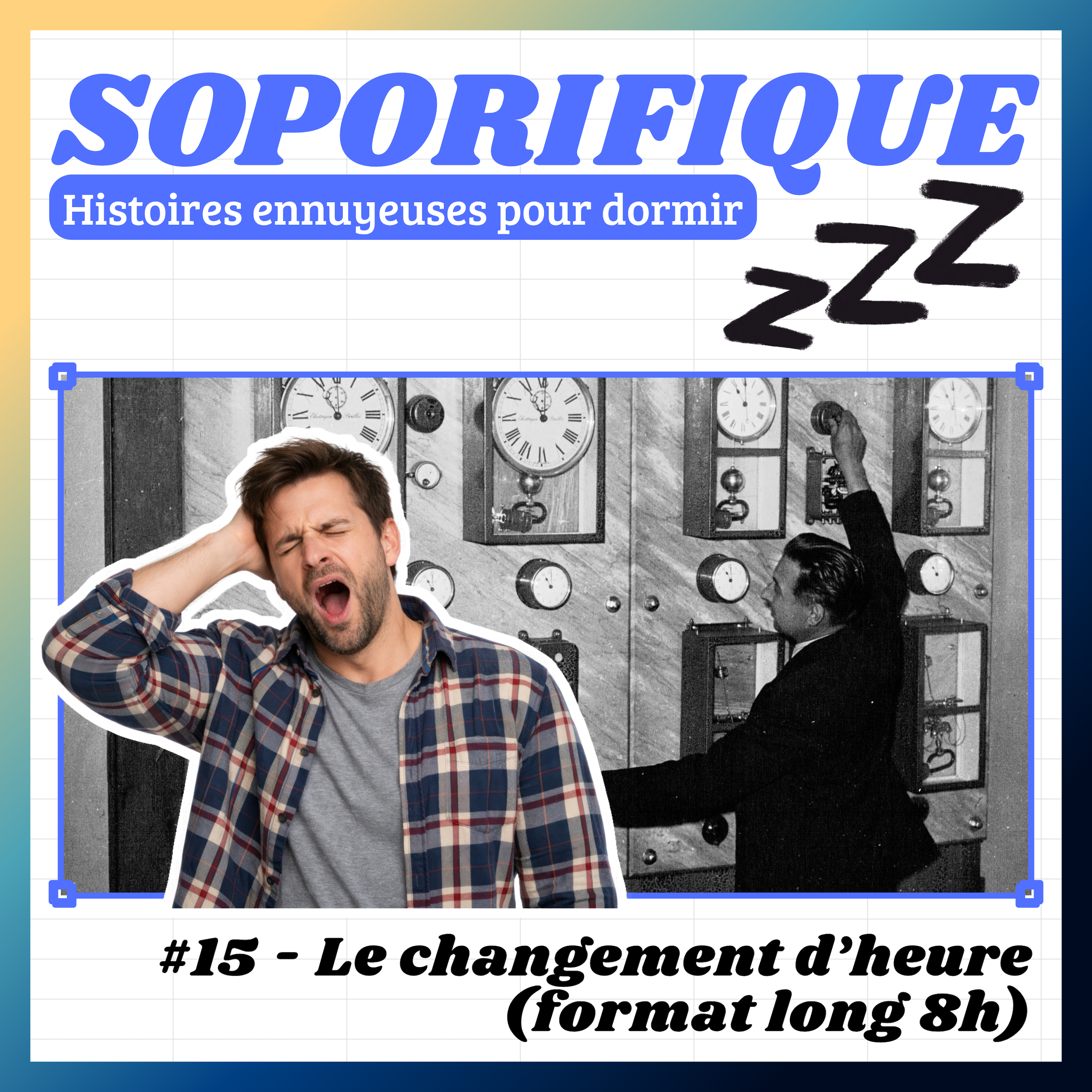 EP15 - Le changement d'heure (format long - 8h !)