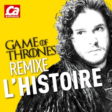 Game of Thrones Remixe l'Histoire