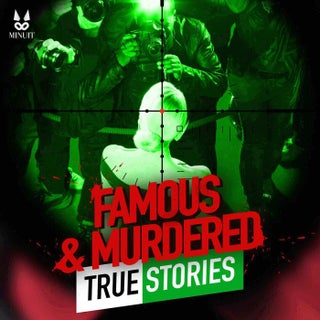 Famous & Murdered - True Stories