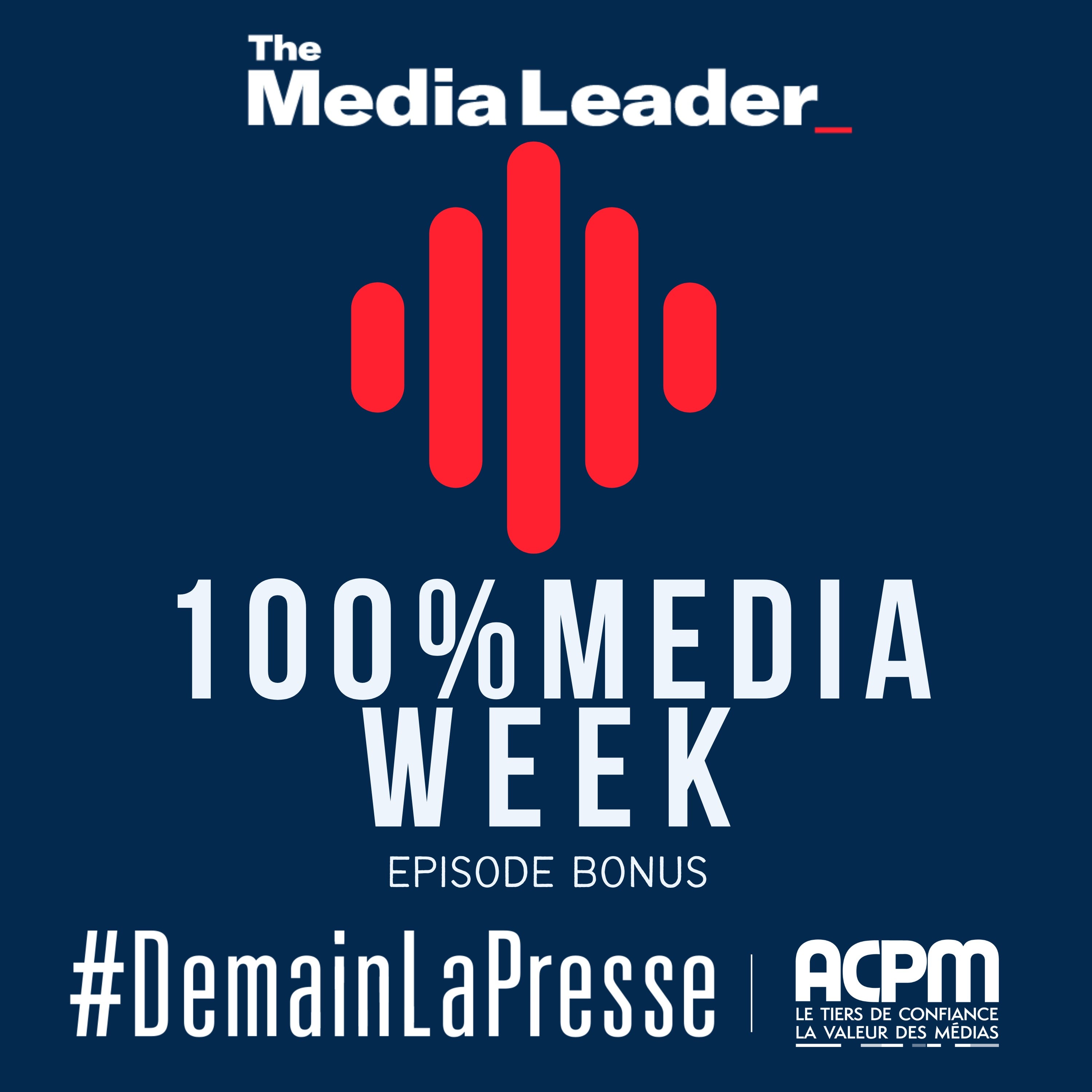 100%Media week, le podcast The Media Leader FR