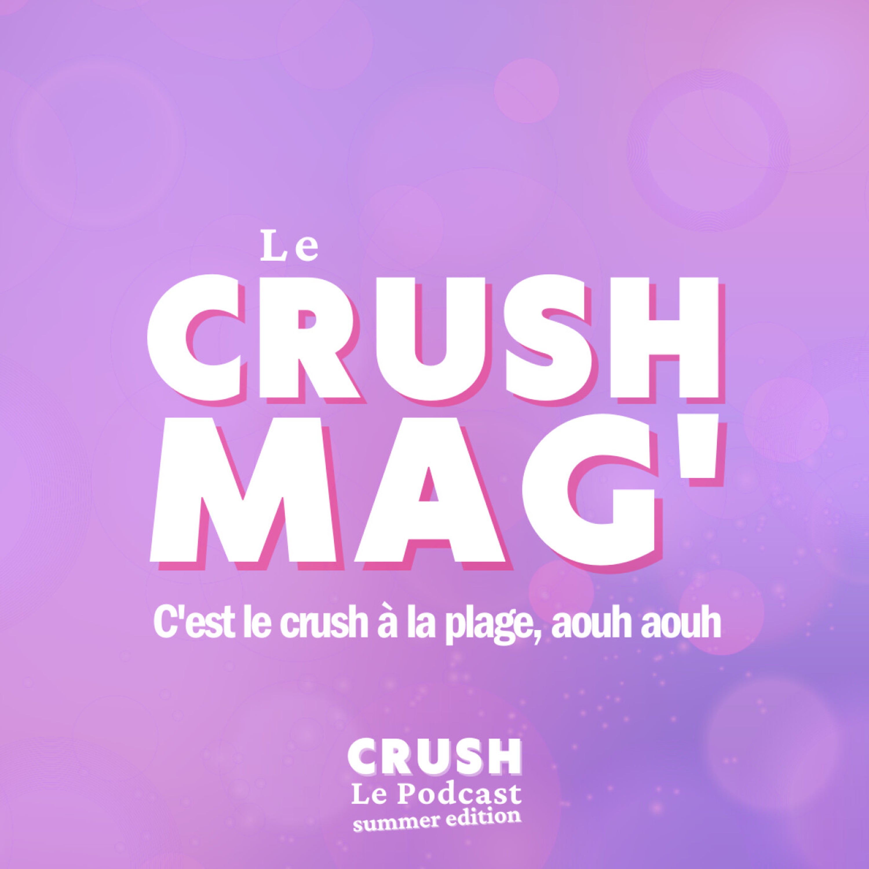 💜 SUMMER EDITION - Crush Mag - C'est l'amour à la plage aouh aouh - Ép.5