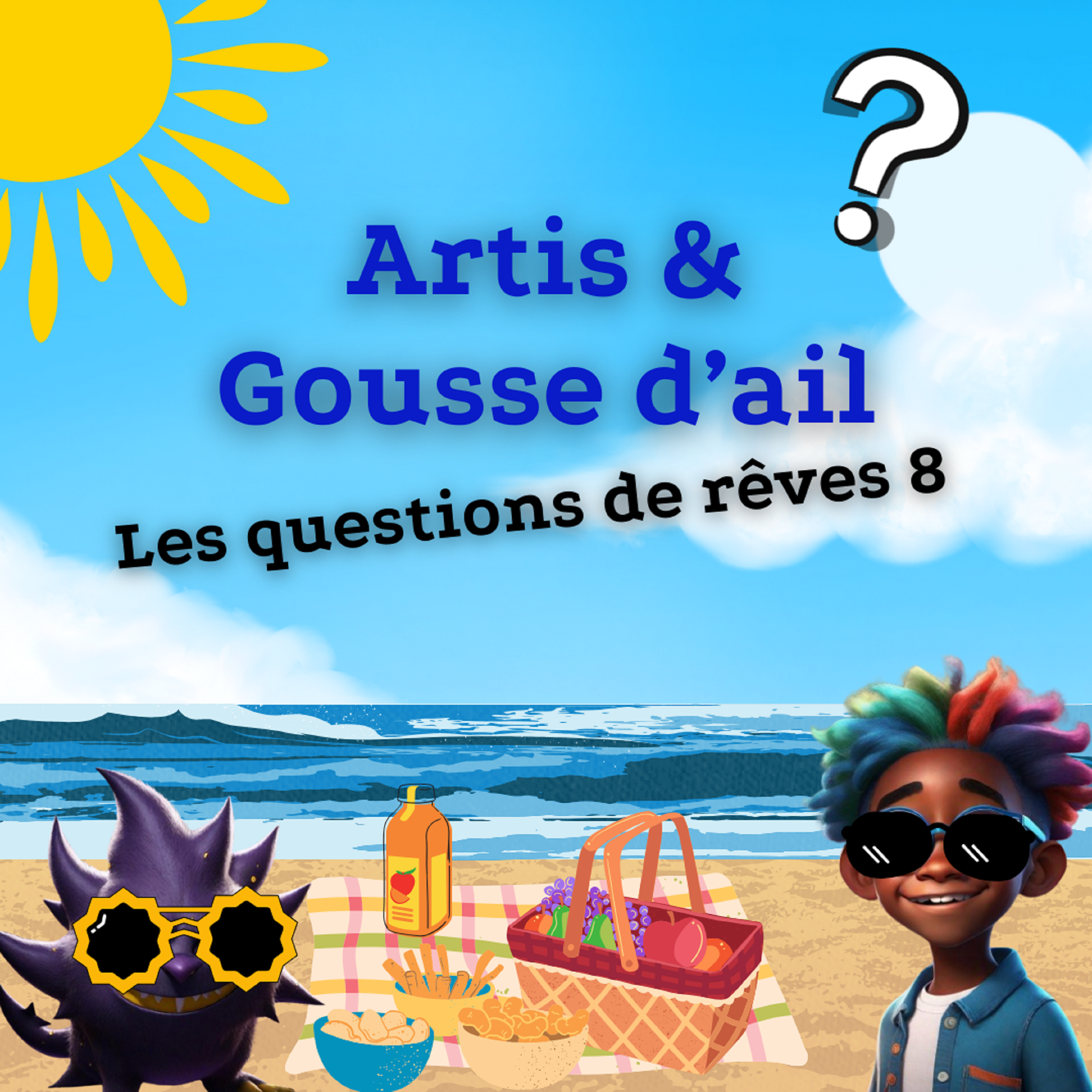 La Question de Rêve 2025 #8 : Gousse, t'étais où avant ?