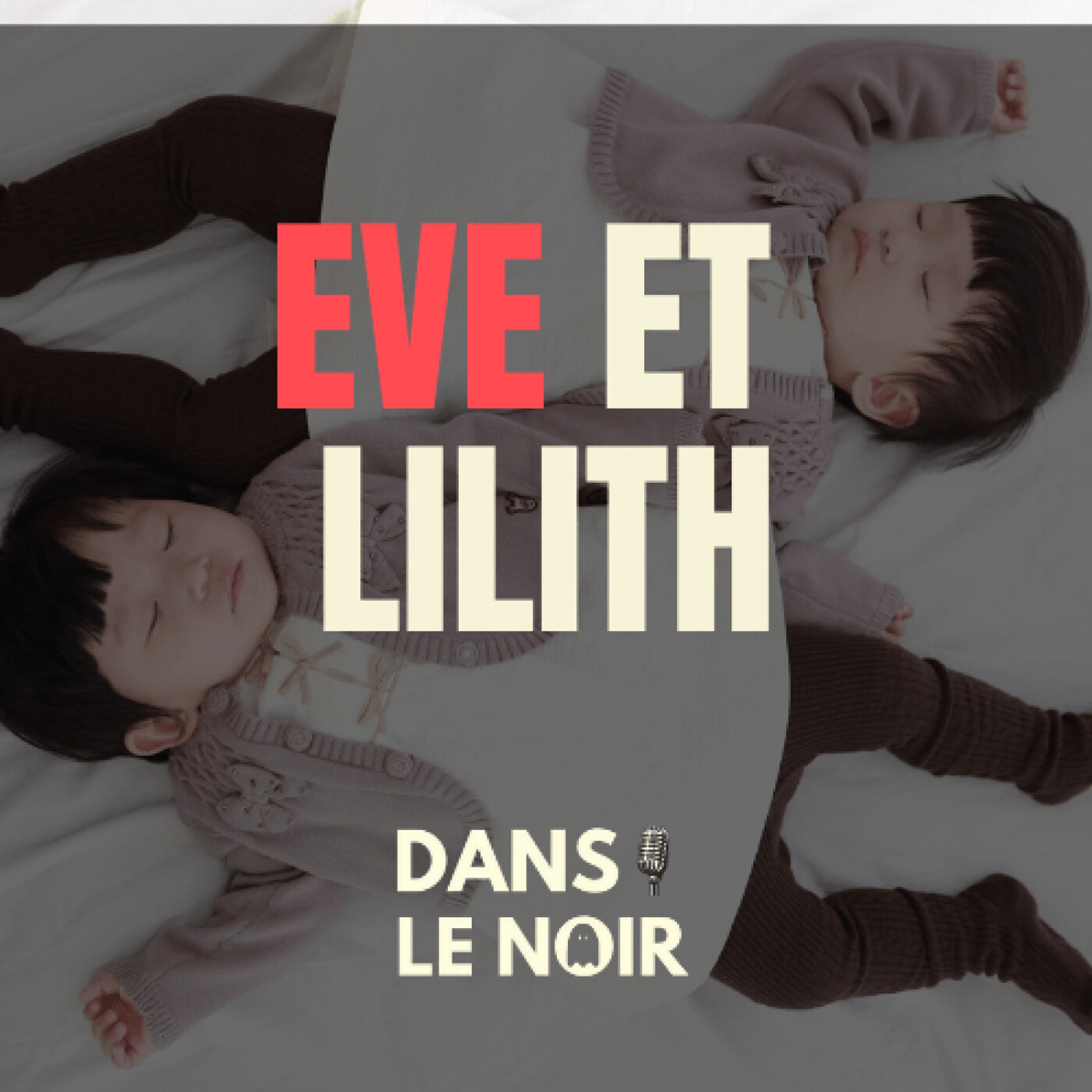 Eve & Lilith  - Des Jumelles Particulières