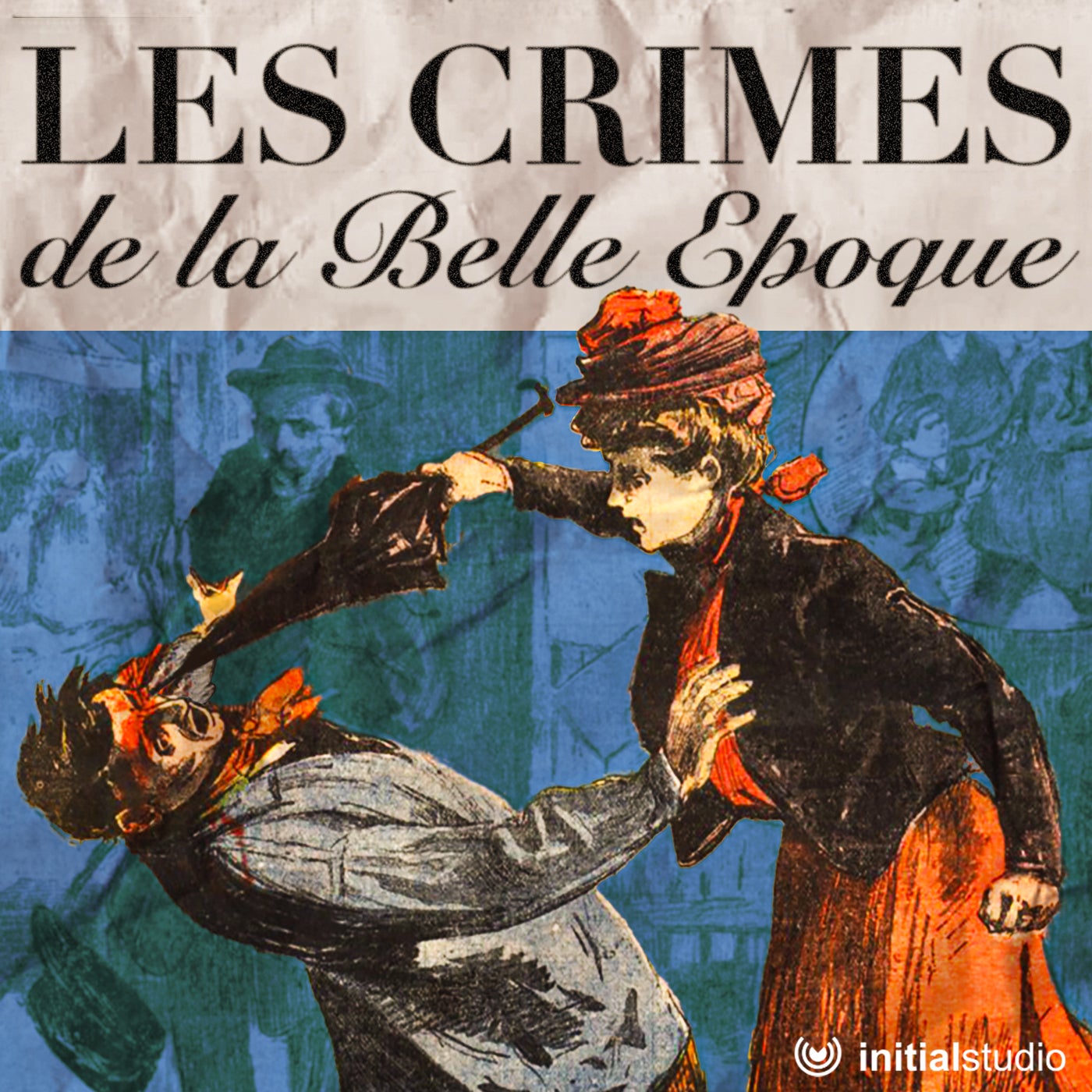 Les crimes de la Belle Époque - Le triple assassinat de la rue Montaigne