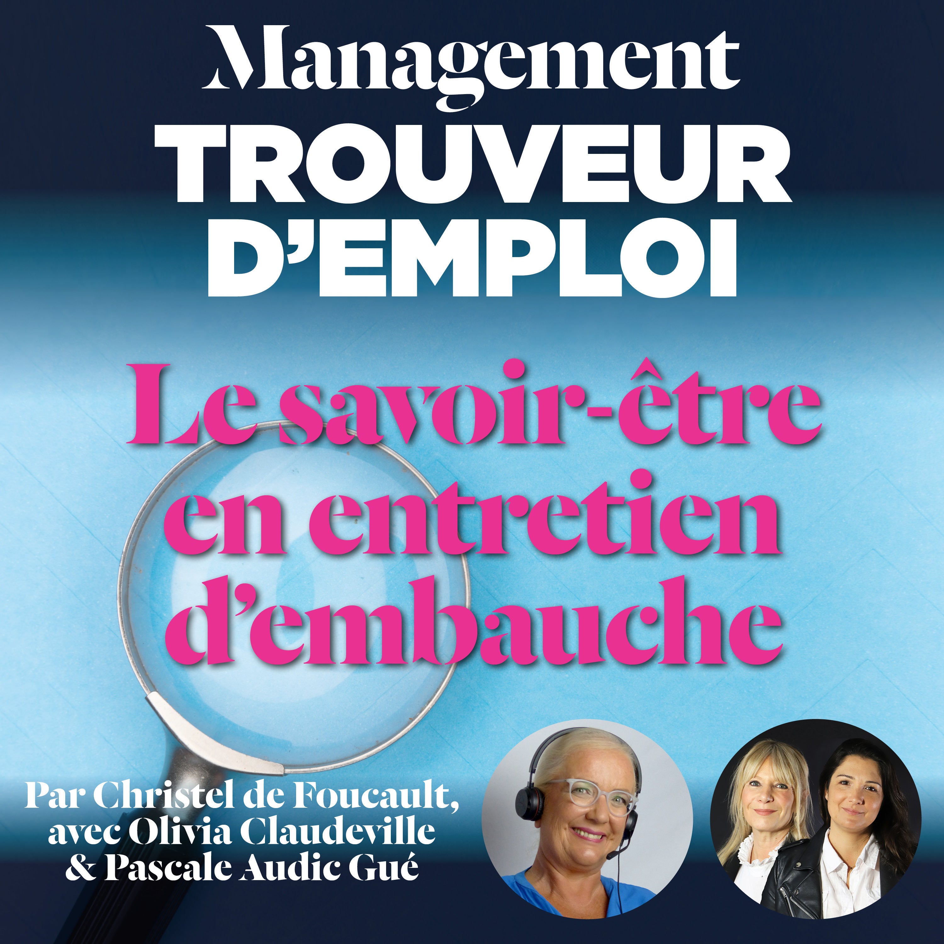 EP 78 : Le savoir-être en entretien d'embauche. Avec Olivia Claudeville et Pascale Audic Gué